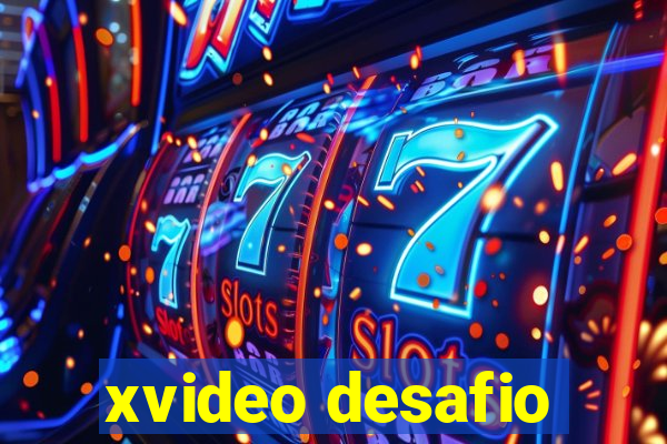 xvideo desafio